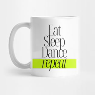 Eat Sleep Dance Repeat Mug